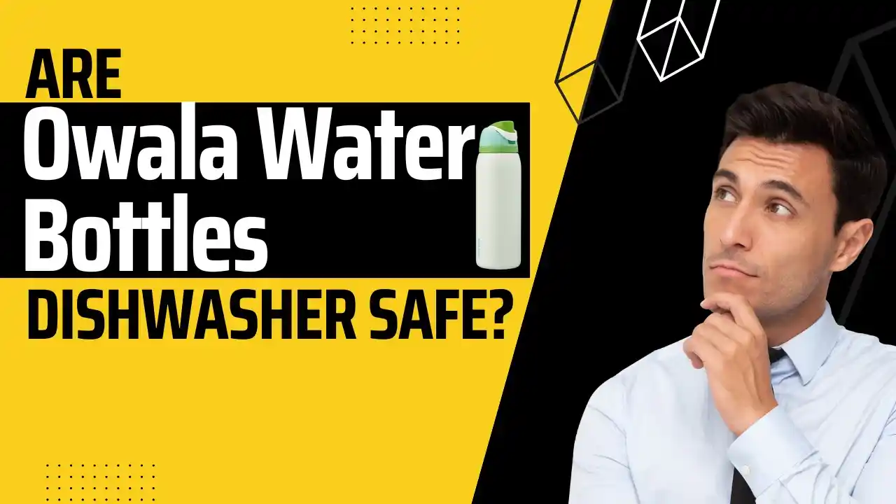 Are Owala Water Bottles Dishwasher Safe?
