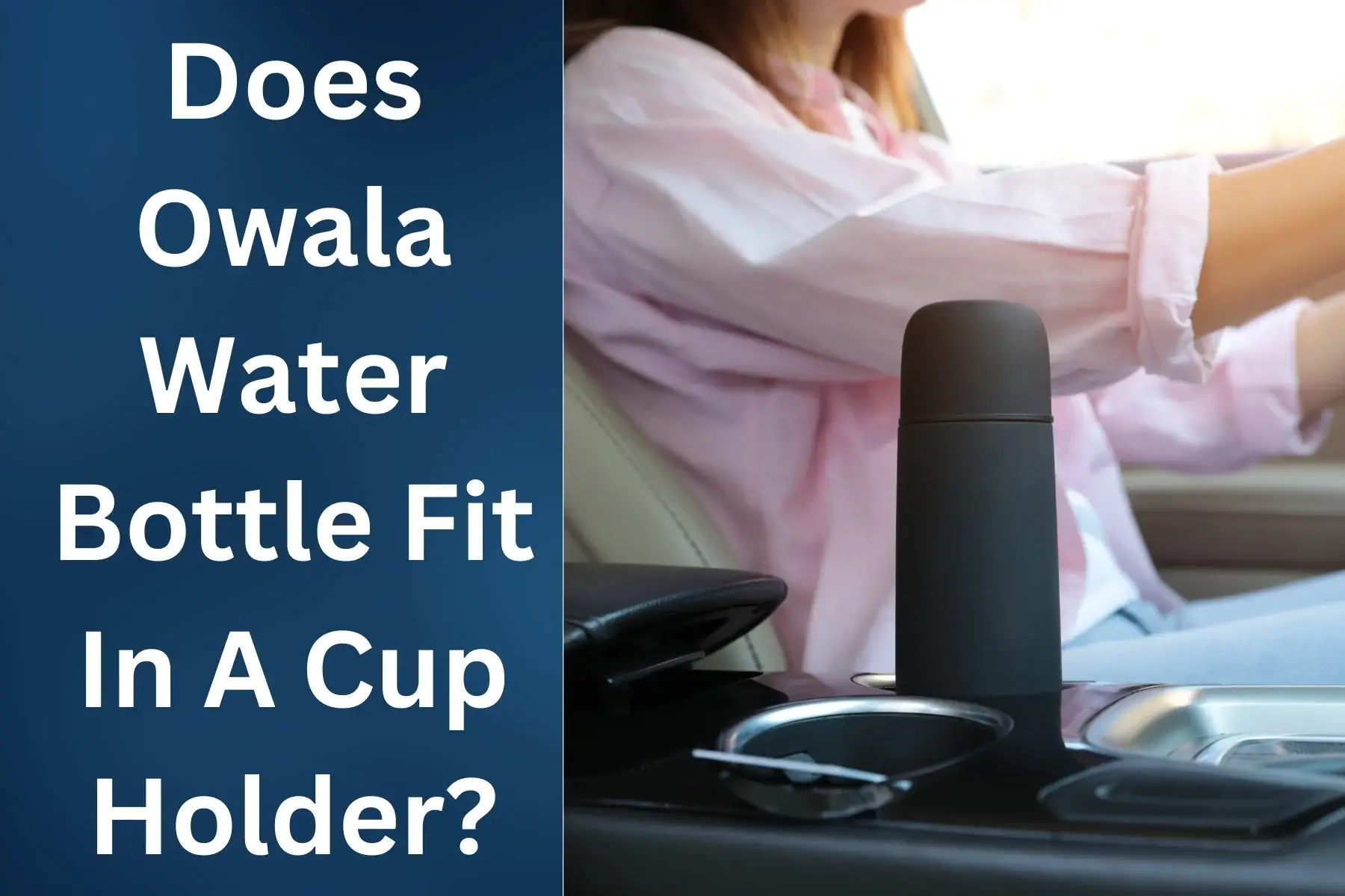 Does owala water bottle fit in cup holder?