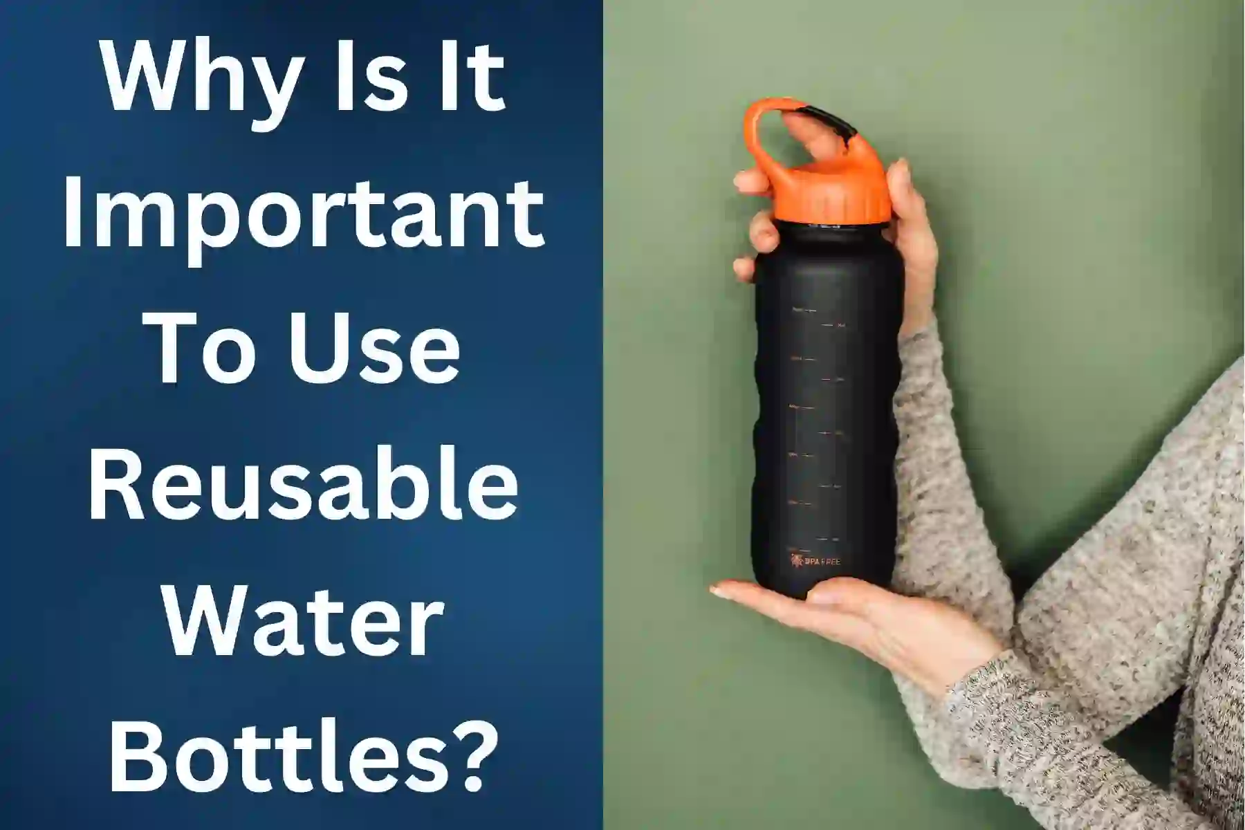 Why Is It Important To Use Reusable Water Bottles